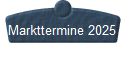 Markttermine 2025